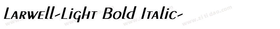 Larwell-Light Bold Italic字体转换